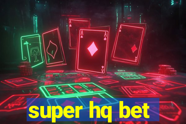 super hq bet